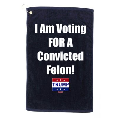 I Am Voting For A Convicted Felon Trump 2024 Golf Towel