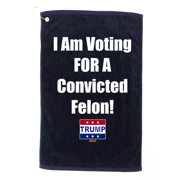 I Am Voting For A Convicted Felon Trump 2024 Golf Towel