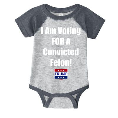 I Am Voting For A Convicted Felon Trump 2024 Infant Baby Jersey Bodysuit