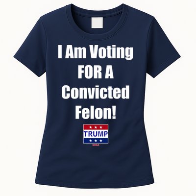 I Am Voting For A Convicted Felon Trump 2024 Womens T-Shirt
