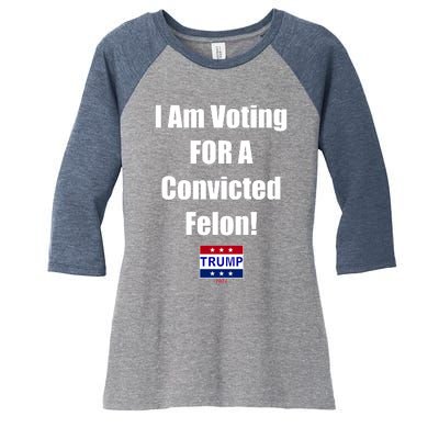 I Am Voting For A Convicted Felon Trump 2024 Women's Tri-Blend 3/4-Sleeve Raglan Shirt