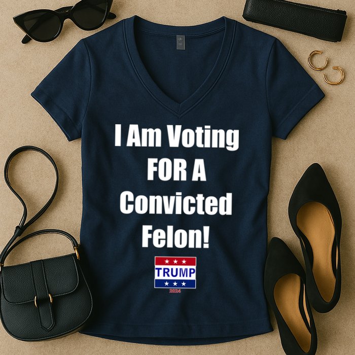 I Am Voting For A Convicted Felon Trump 2024 Women's V-Neck T-Shirt