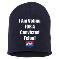 I Am Voting For A Convicted Felon Trump 2024 Short Acrylic Beanie