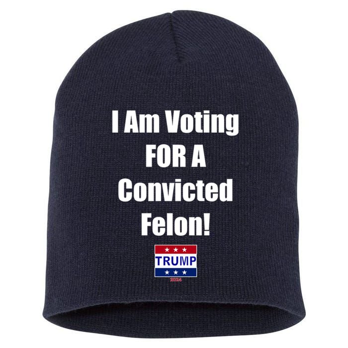 I Am Voting For A Convicted Felon Trump 2024 Short Acrylic Beanie