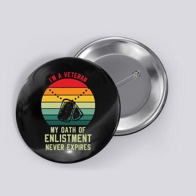 I'm A Veteran My Oath Of Enlistment Never Expires Vintage Retro Button