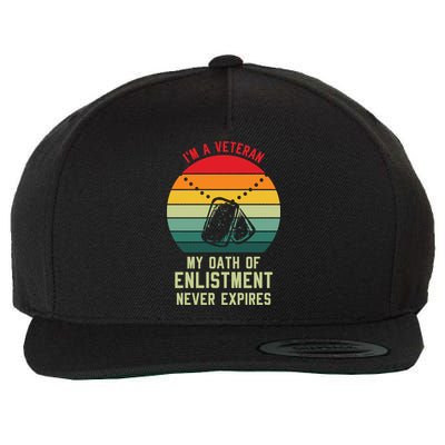 I'm A Veteran My Oath Of Enlistment Never Expires Vintage Retro Wool Snapback Cap