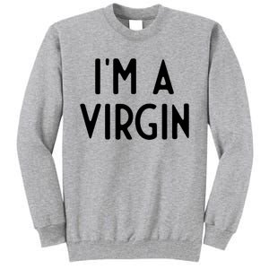 Im A Virgin I Funny White Lie Party Tall Sweatshirt