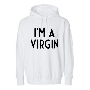 Im A Virgin I Funny White Lie Party Garment-Dyed Fleece Hoodie