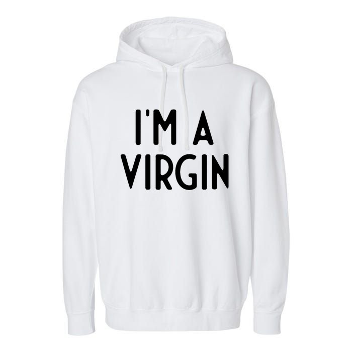 Im A Virgin I Funny White Lie Party Garment-Dyed Fleece Hoodie