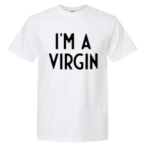 Im A Virgin I Funny White Lie Party Garment-Dyed Heavyweight T-Shirt