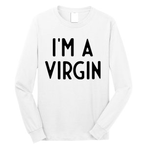 Im A Virgin I Funny White Lie Party Long Sleeve Shirt