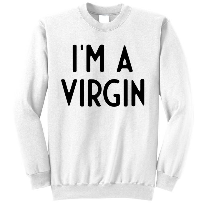 Im A Virgin I Funny White Lie Party Sweatshirt