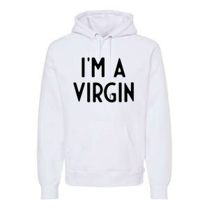 Im A Virgin I Funny White Lie Party Premium Hoodie