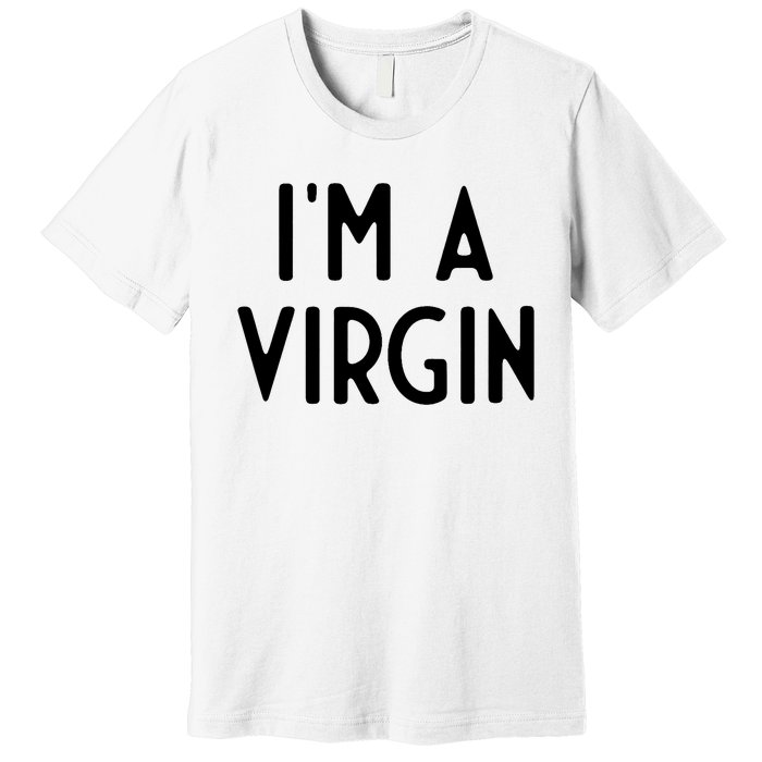 Im A Virgin I Funny White Lie Party Premium T-Shirt