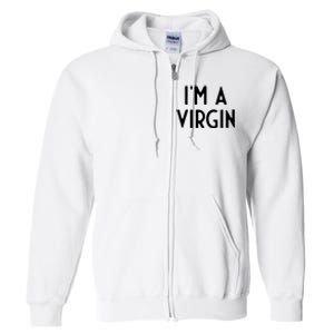 Im A Virgin I Funny White Lie Party Full Zip Hoodie