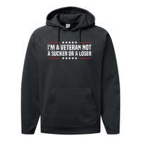 IM A Veteran Not A Sucker Or A Loser Patriotic Veterans Day Performance Fleece Hoodie