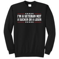 IM A Veteran Not A Sucker Or A Loser Patriotic Veterans Day Sweatshirt