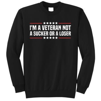 IM A Veteran Not A Sucker Or A Loser Patriotic Veterans Day Sweatshirt