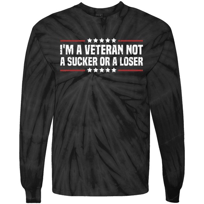 IM A Veteran Not A Sucker Or A Loser Patriotic Veterans Day Tie-Dye Long Sleeve Shirt