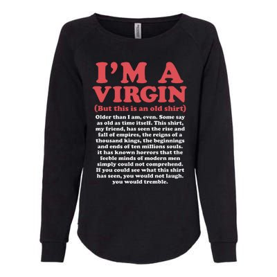 I’M A Virgin But This Is An Old Older Than I Am Even Womens California Wash Sweatshirt