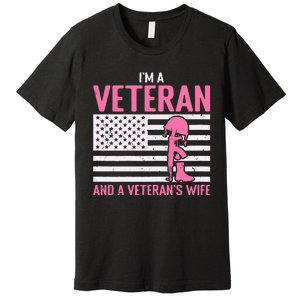 IM A Veteran And A VeteranS Wife Funny Female Veteran Girl Premium T-Shirt