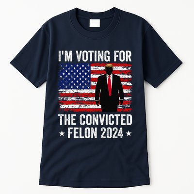 I Am Voting Convicted Felon 2024 Tall T-Shirt