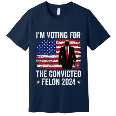 I Am Voting Convicted Felon 2024 Premium T-Shirt