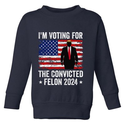 I Am Voting Convicted Felon 2024 Toddler Sweatshirt