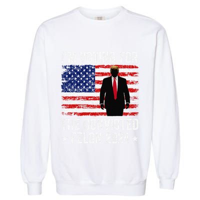 I Am Voting Convicted Felon 2024 Garment-Dyed Sweatshirt