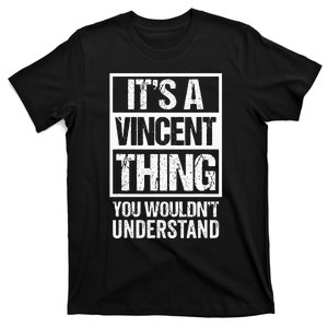 ItS A Vincent Thing You WouldnT Understand Surname Name T-Shirt