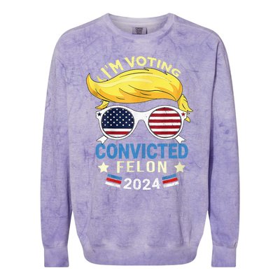 I Am Voting Convicted Felon 2024 Trump 2024 Colorblast Crewneck Sweatshirt