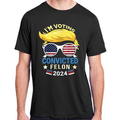 I Am Voting Convicted Felon 2024 Trump 2024 Adult ChromaSoft Performance T-Shirt