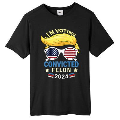 I Am Voting Convicted Felon 2024 Trump 2024 Tall Fusion ChromaSoft Performance T-Shirt