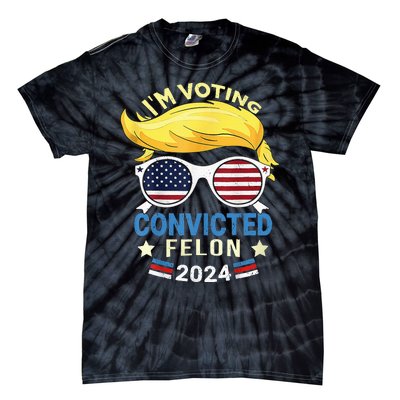 I Am Voting Convicted Felon 2024 Trump 2024 Tie-Dye T-Shirt