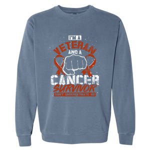 Im A Veteran And A Cancer Survivor Veterans Day Gift Garment-Dyed Sweatshirt