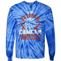 Im A Veteran And A Cancer Survivor Veterans Day Gift Tie-Dye Long Sleeve Shirt