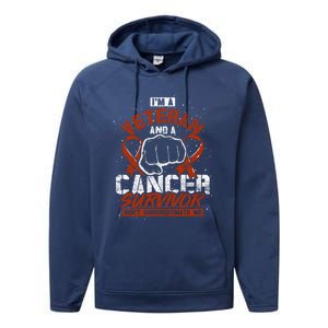 Im A Veteran And A Cancer Survivor Veterans Day Gift Performance Fleece Hoodie