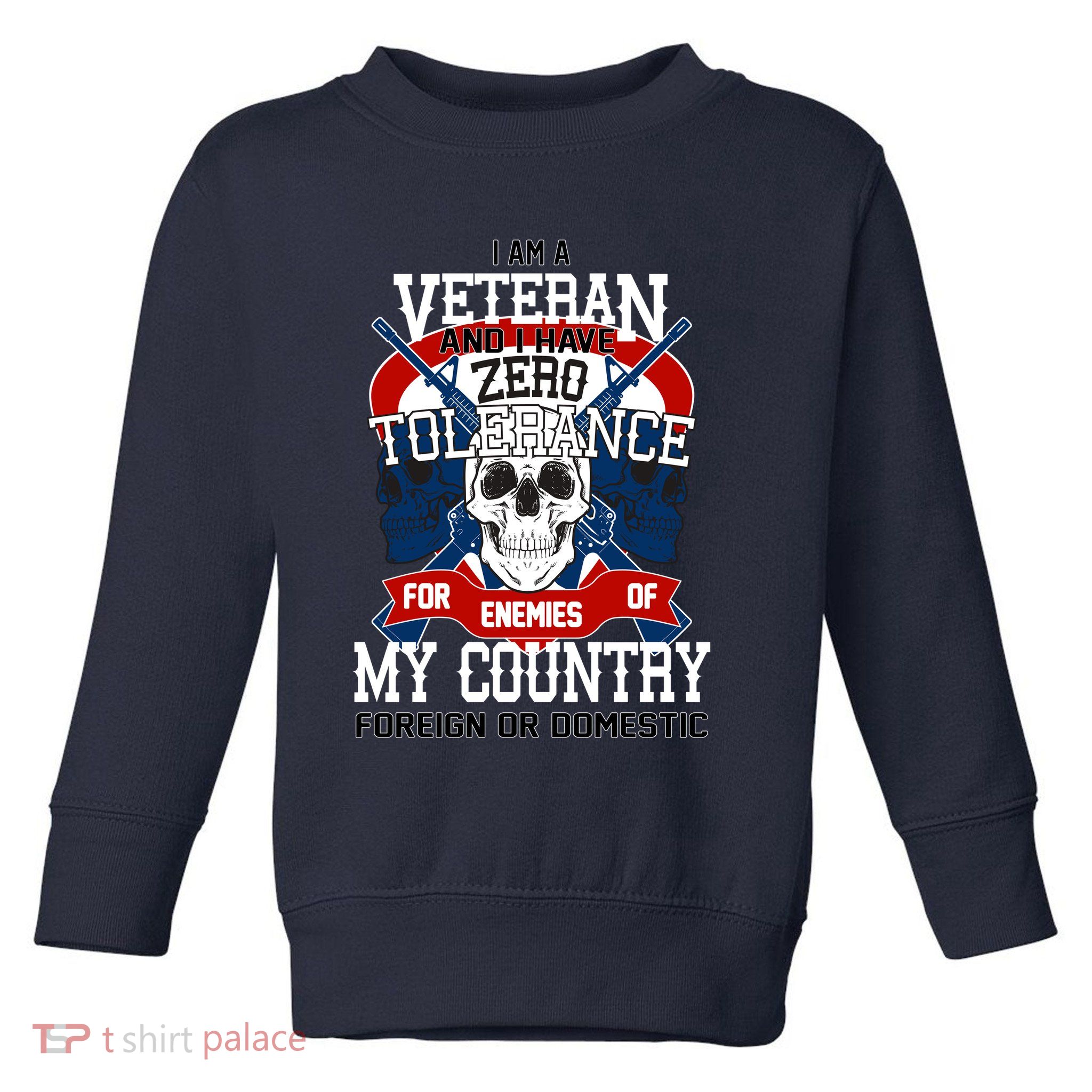 IM A Veteran With Zero Tolerance Toddler Sweatshirt