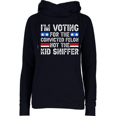 I Am Voting Convicted Felon Trump 2024 Sniffer Funny Womens Funnel Neck Pullover Hood