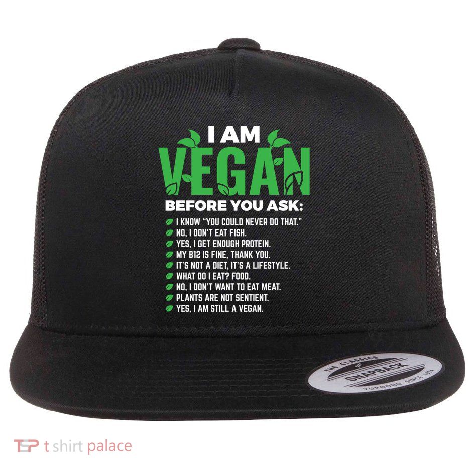 I Am Vegan Before You Ask Veganism Vegetarian Vegan Funny Gift Flatbill Hat