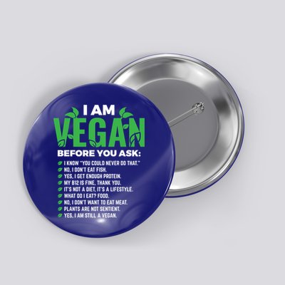 I Am Vegan Before You Ask Veganism Vegetarian Vegan Funny Gift Button