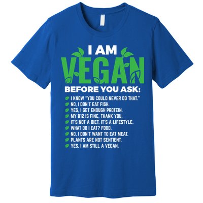 I Am Vegan Before You Ask Veganism Vegetarian Vegan Funny Gift Premium T-Shirt