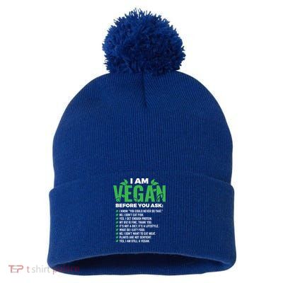 I Am Vegan Before You Ask Veganism Vegetarian Vegan Funny Gift Pom Pom 12in Knit Beanie