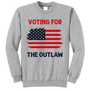 I Am Voting For The Outlaw 2024 Bold Election Statement Tall Sweatshirt