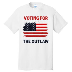 I Am Voting For The Outlaw 2024 Bold Election Statement Tall T-Shirt