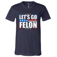 I Am Voting Convicted Felon 2024 Trump Lets Go Felon V-Neck T-Shirt