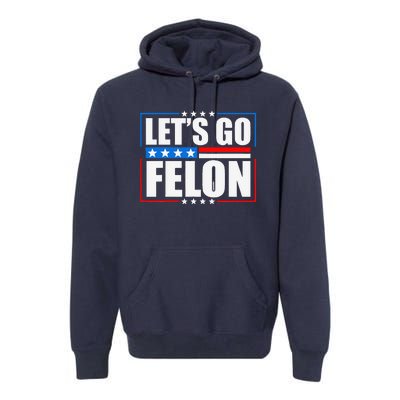 I Am Voting Convicted Felon 2024 Trump Lets Go Felon Premium Hoodie