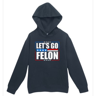 I Am Voting Convicted Felon 2024 Trump Lets Go Felon Urban Pullover Hoodie