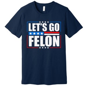 I Am Voting Convicted Felon 2024 Trump Lets Go Felon Premium T-Shirt