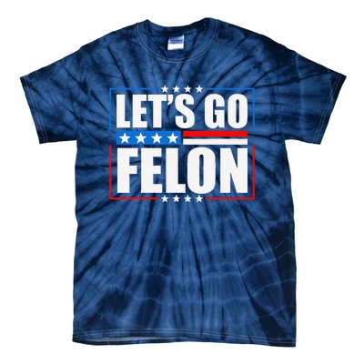 I Am Voting Convicted Felon 2024 Trump Lets Go Felon Tie-Dye T-Shirt